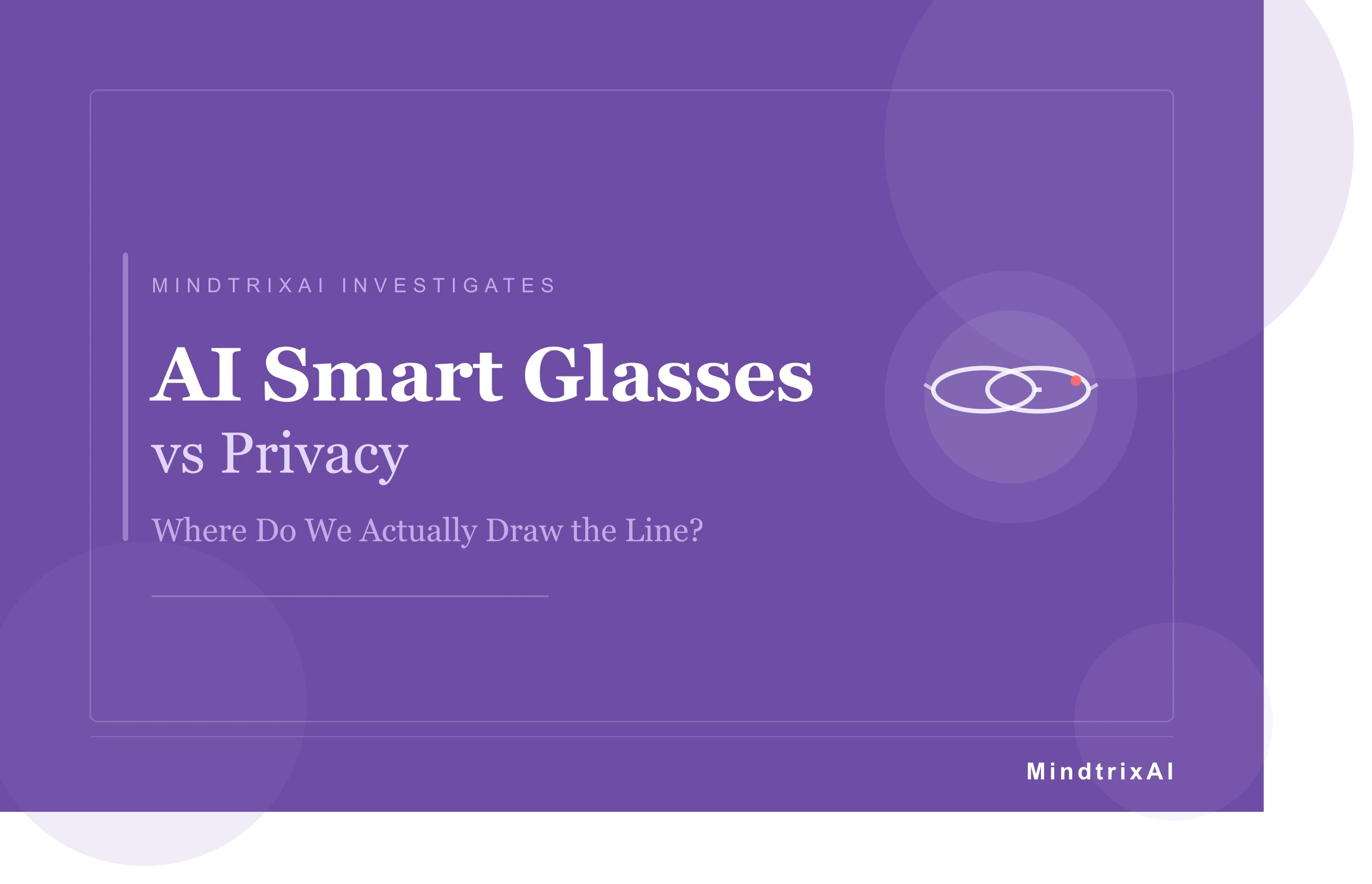 ai-smart-glasses-vs-privacy-where-do-we-actually-draw-the-line